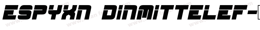 ESPYXN DINMITTELEF字体转换